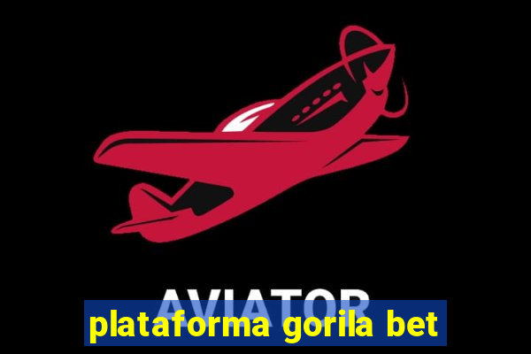 plataforma gorila bet